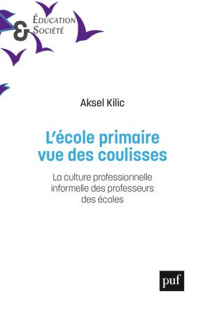 Couverture ouvrage L'école primaire, vue des coulisses. La culture professionnelle des professeurs des écoles